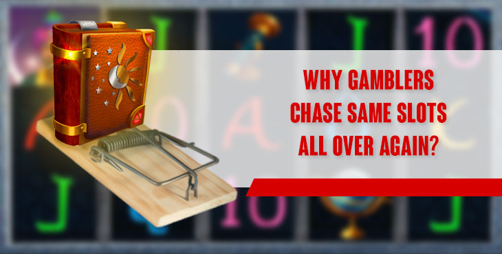 [FIVE.MEN.EXCLUSIVE] Why gamblers chase same slots all over again?